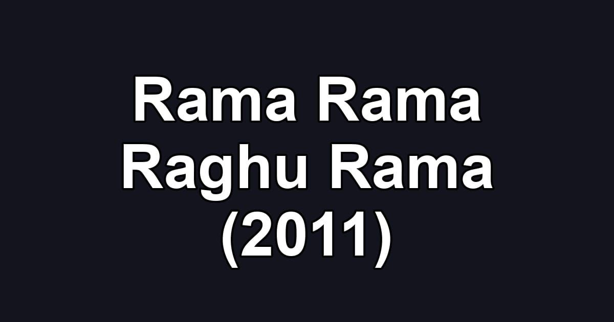 Rama Rama Raghu Rama (2011)