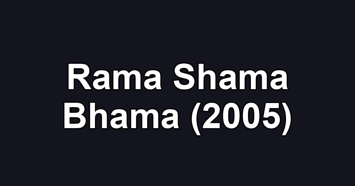 Rama Shama Bhama (2005)