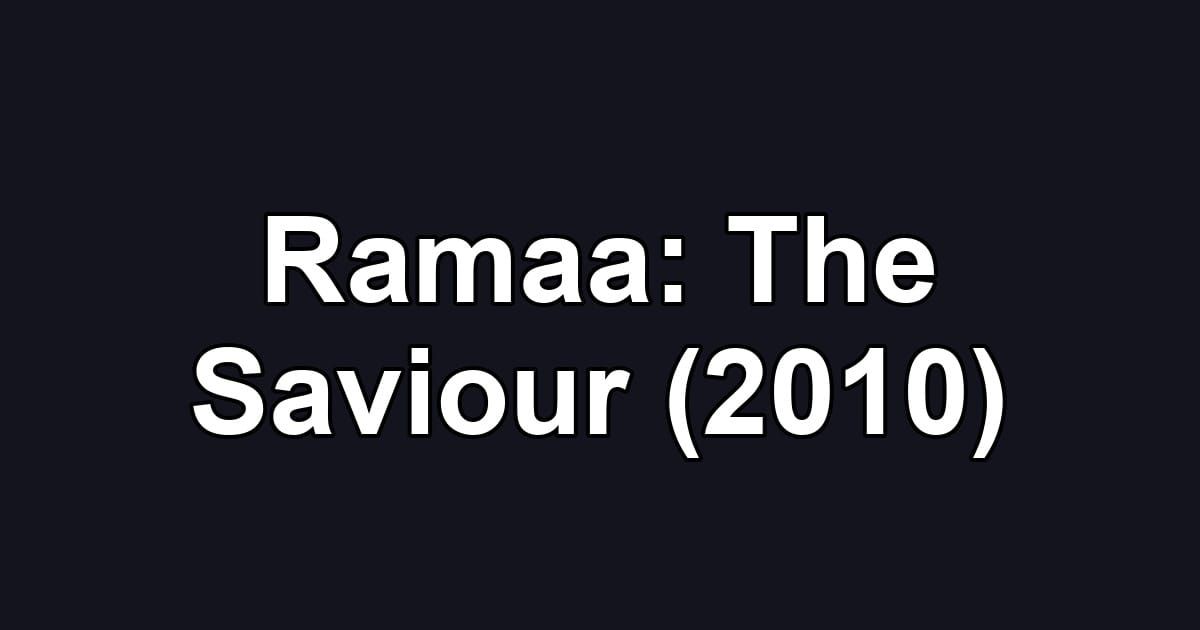 Ramaa: The Saviour (2010)