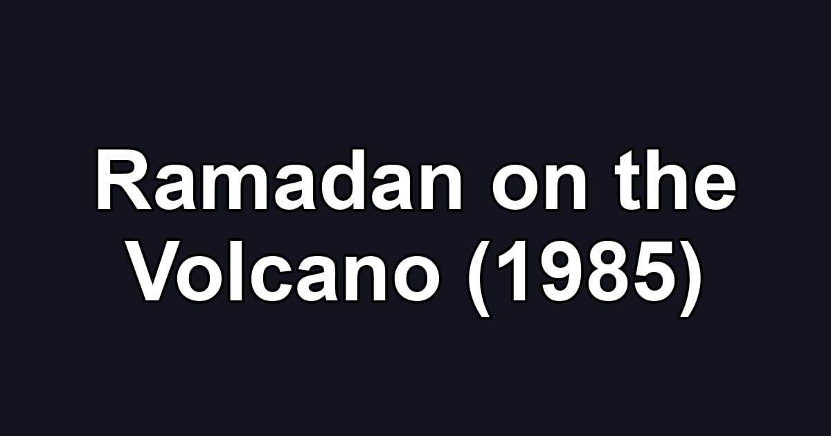 Ramadan on the Volcano (1985)