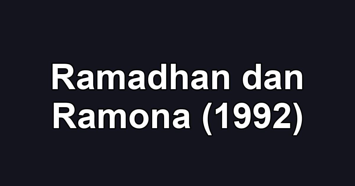 Ramadhan dan Ramona (1992)