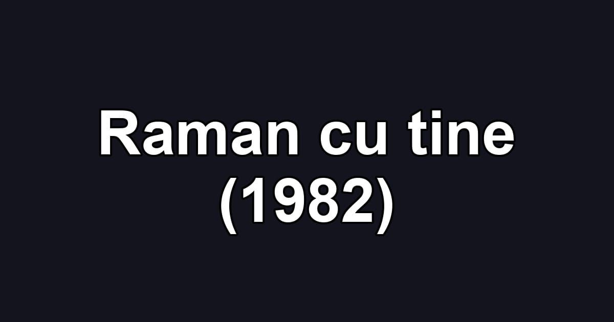 Raman cu tine (1982)