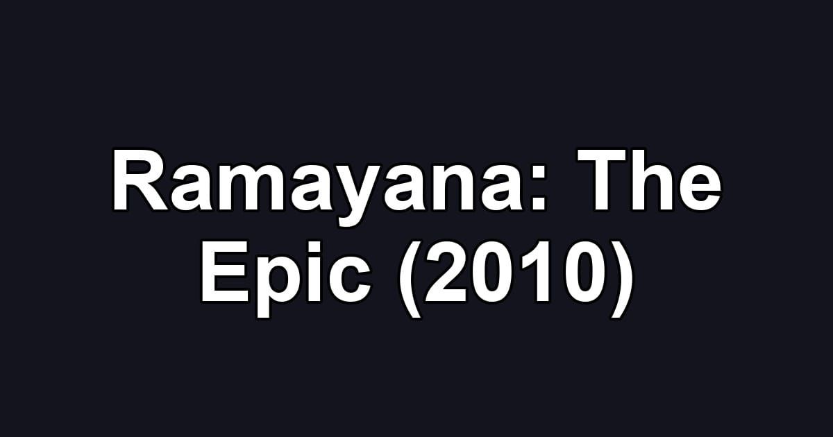 Ramayana: The Epic (2010)