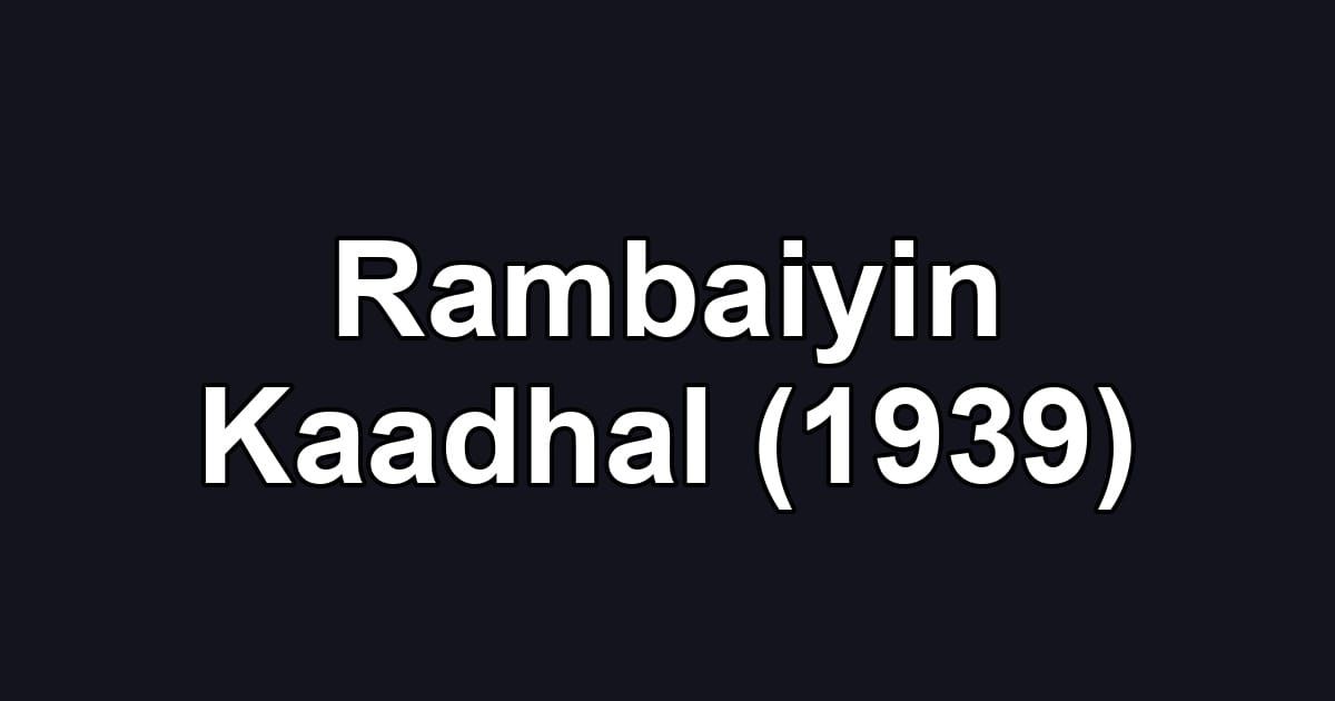 Rambaiyin Kaadhal (1939)