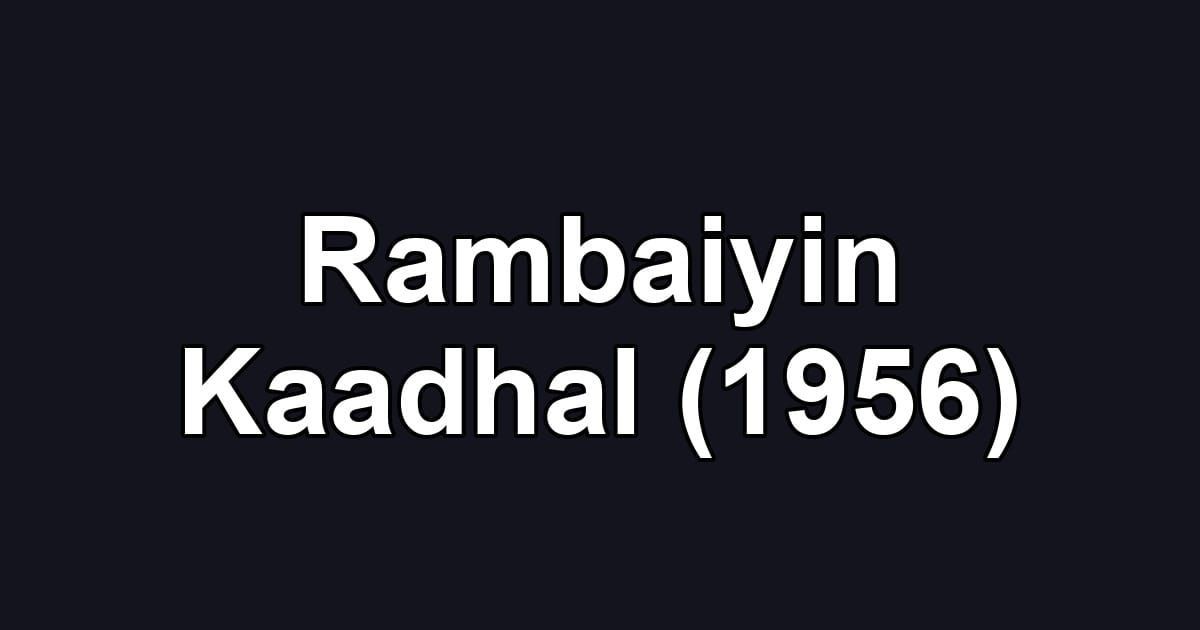 Rambaiyin Kaadhal (1956)
