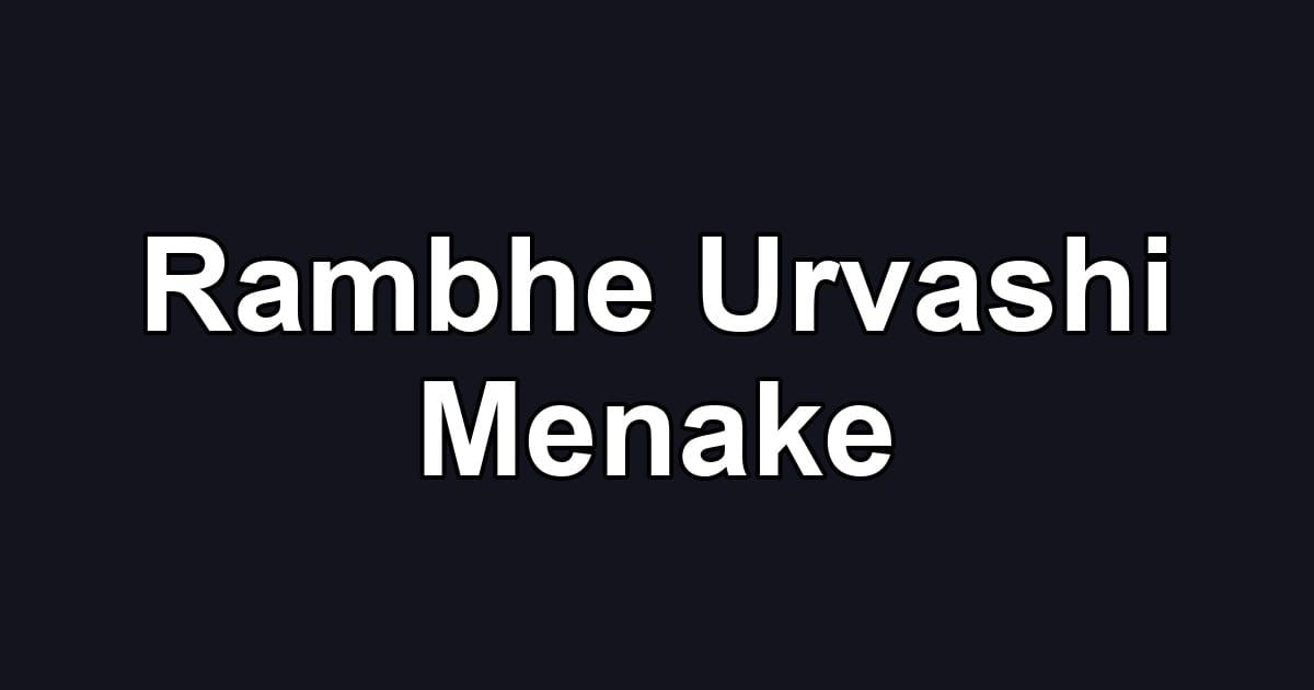 Rambhe Urvashi Menake