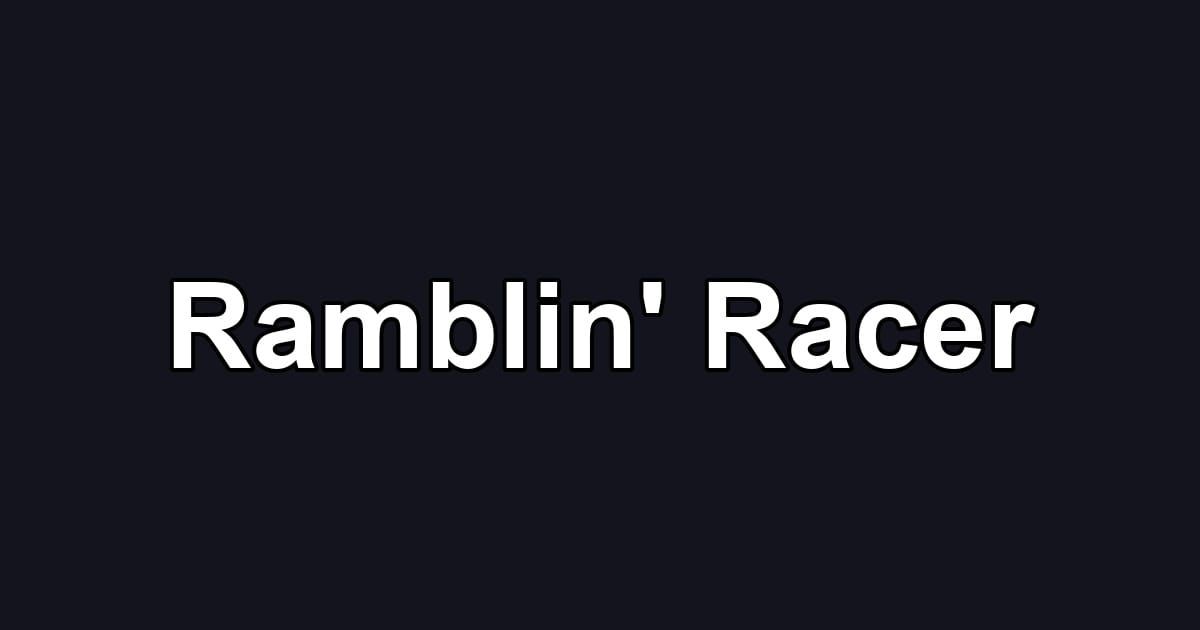 Ramblin' Racer
