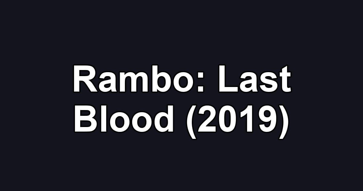 Rambo: Last Blood (2019)