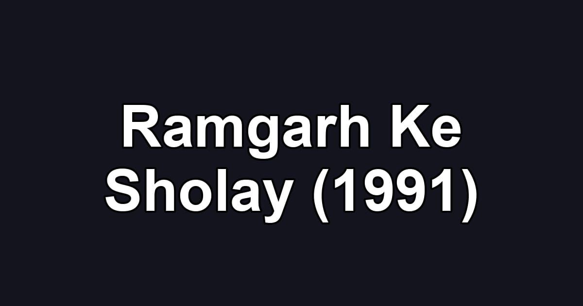 Ramgarh Ke Sholay (1991)