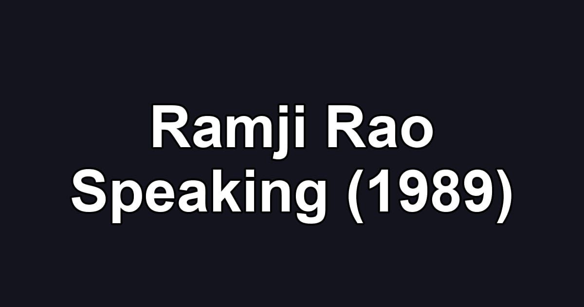 Ramji Rao Speaking (1989)