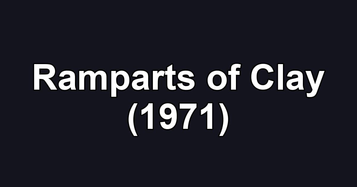 Ramparts of Clay (1971)