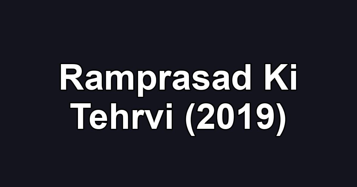 Ramprasad Ki Tehrvi (2019)