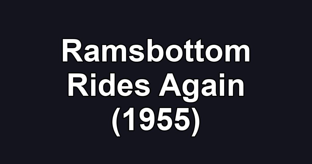 Ramsbottom Rides Again (1955)