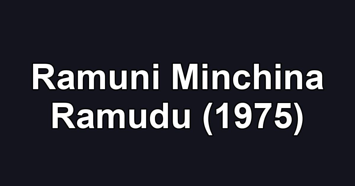 Ramuni Minchina Ramudu (1975)