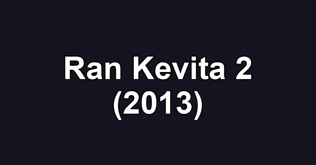 Ran Kevita 2 (2013)