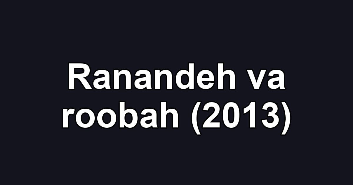 Ranandeh va roobah (2013)