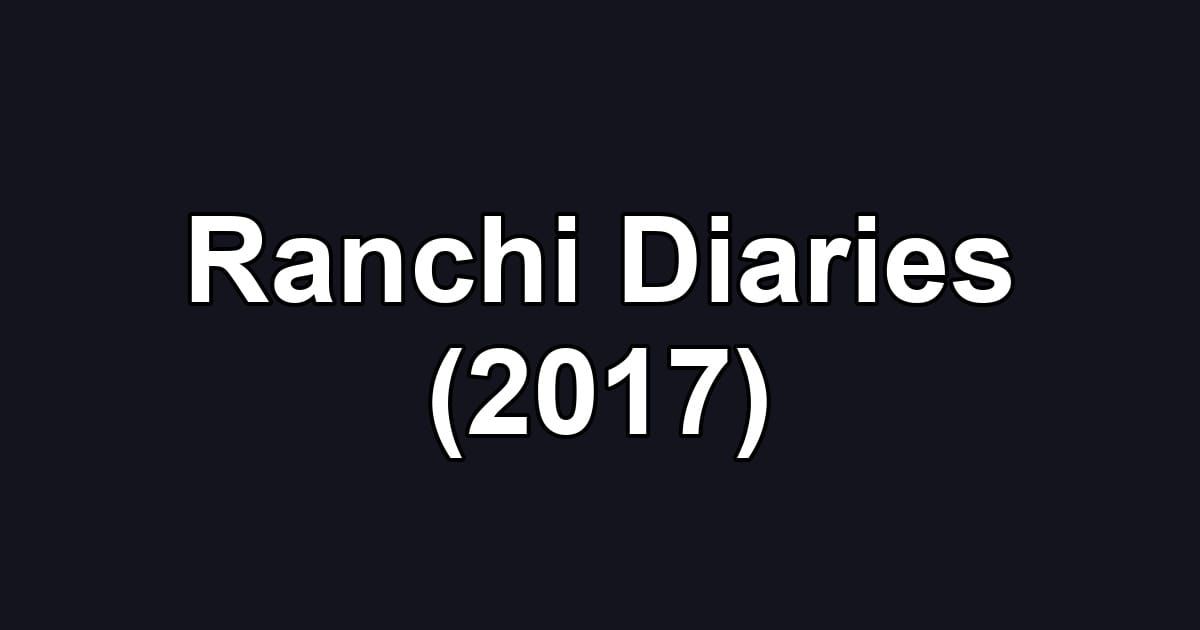 Ranchi Diaries (2017)