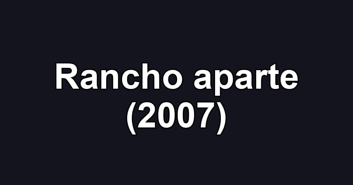 Rancho aparte (2007)