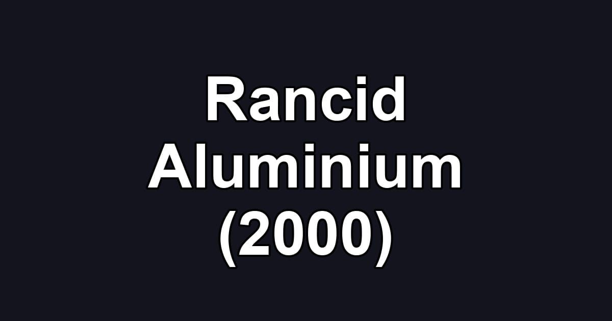 Rancid Aluminium (2000)