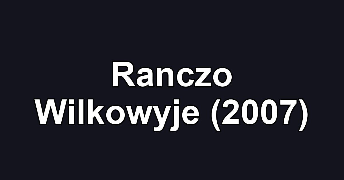 Ranczo Wilkowyje (2007)