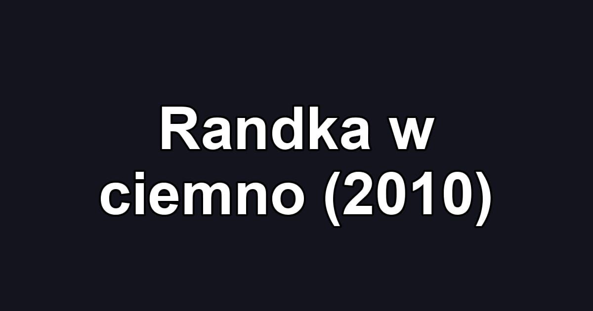 Randka w ciemno (2010)