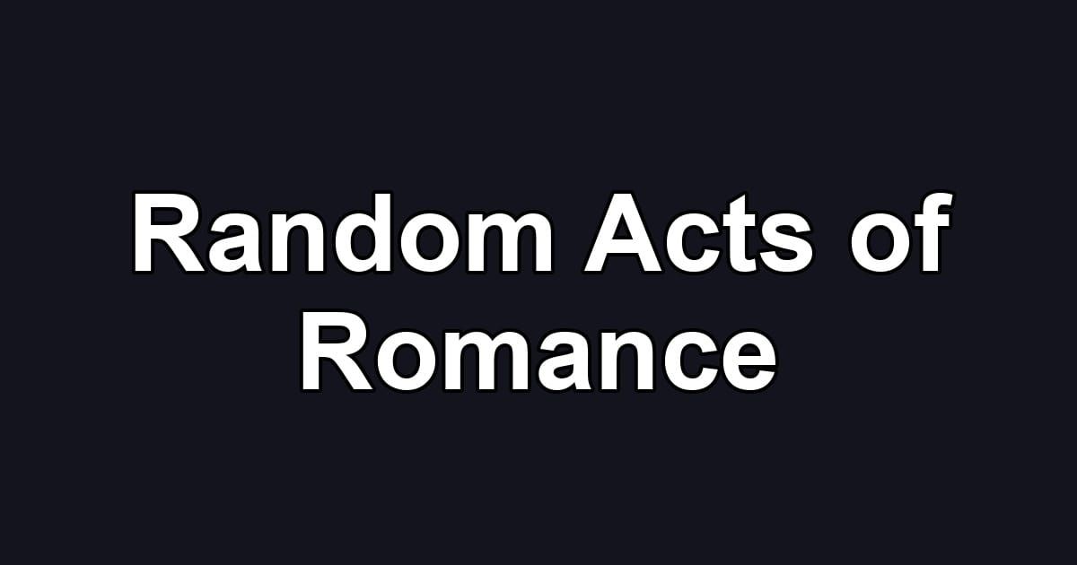Random Acts of Romance