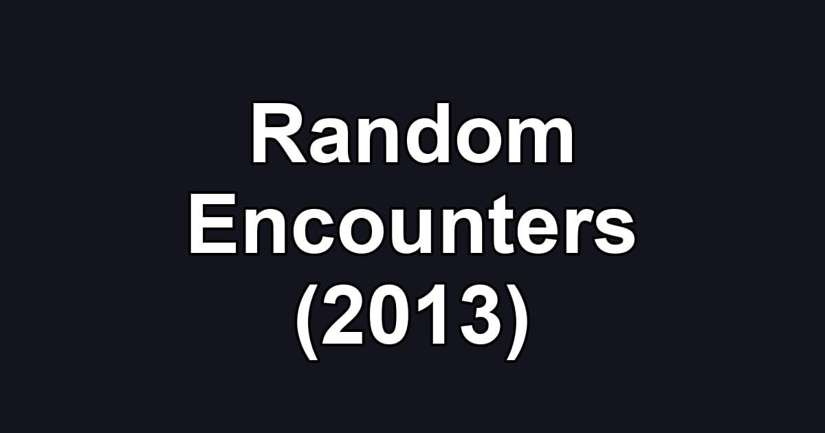 Random Encounters (2013)