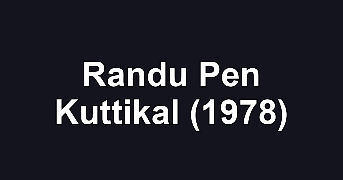 Randu Pen Kuttikal (1978)