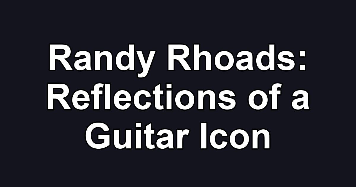 Randy Rhoads: Reflections of a Guitar Icon