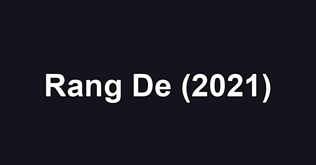 Rang De (2021)