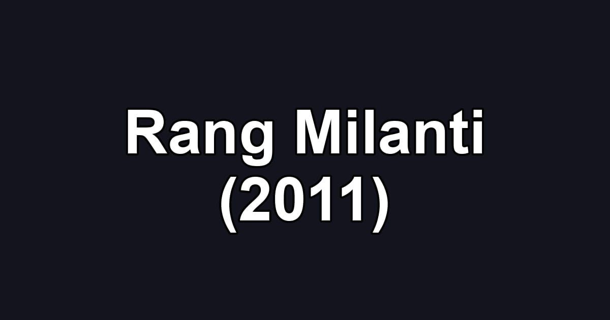 Rang Milanti (2011)