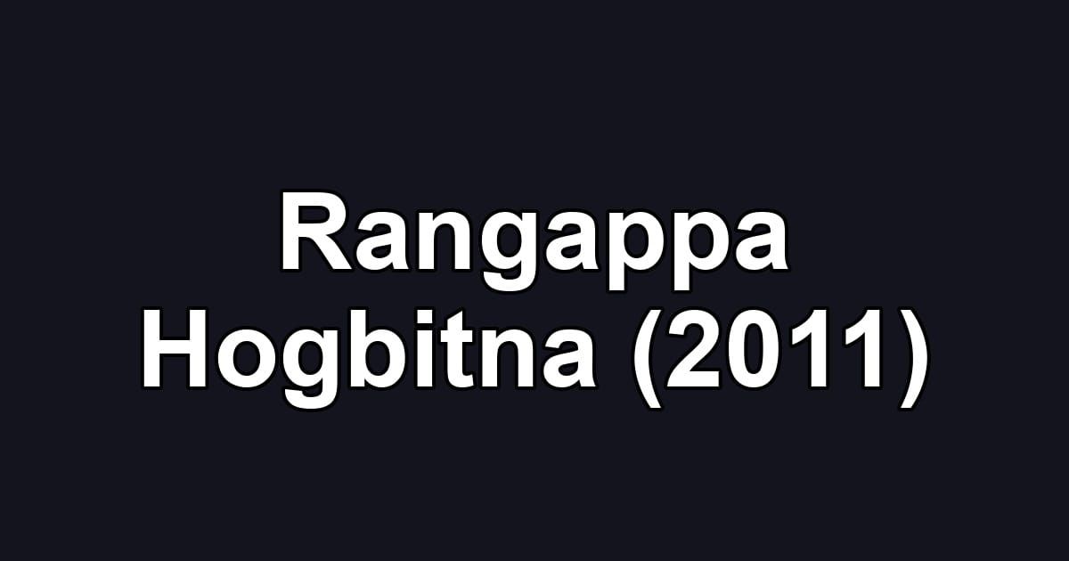 Rangappa Hogbitna (2011)