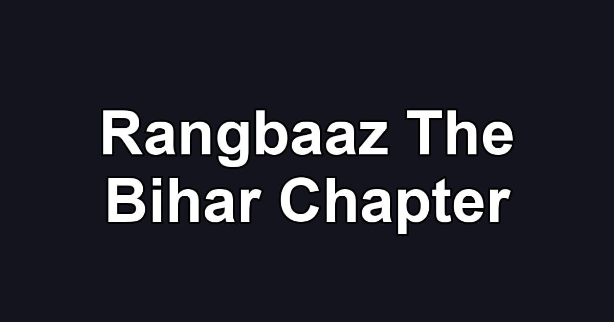 Rangbaaz The Bihar Chapter