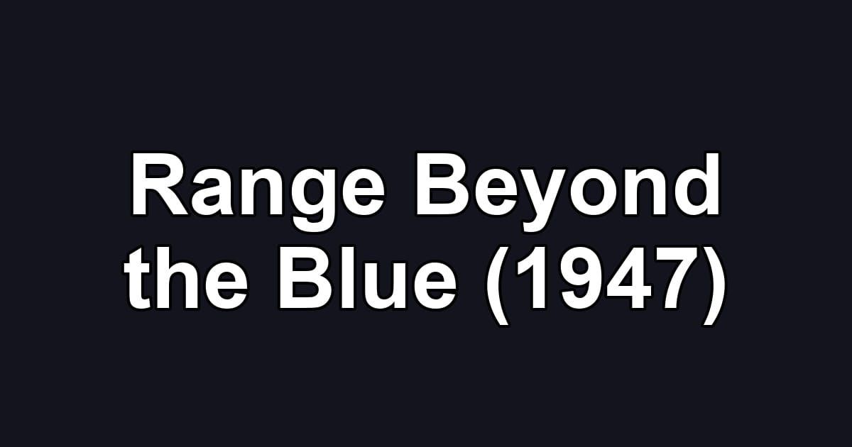 Range Beyond the Blue (1947)