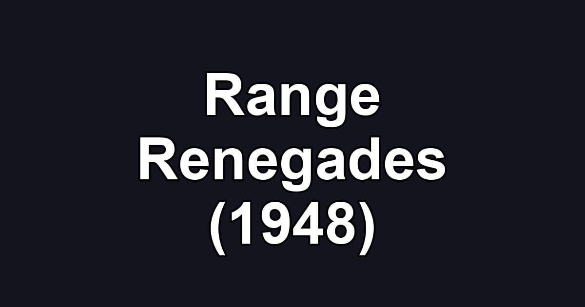 Range Renegades (1948)