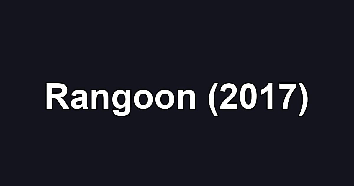 Rangoon (2017)