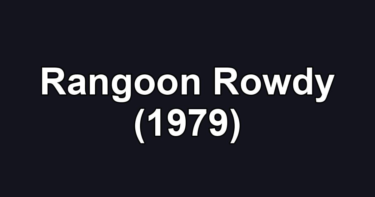 Rangoon Rowdy (1979)