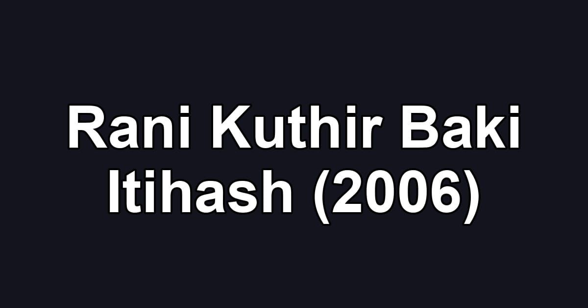 Rani Kuthir Baki Itihash (2006)