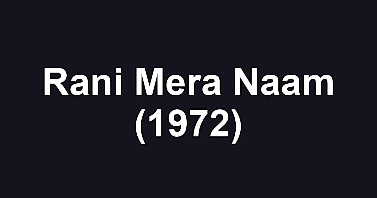 Rani Mera Naam (1972)
