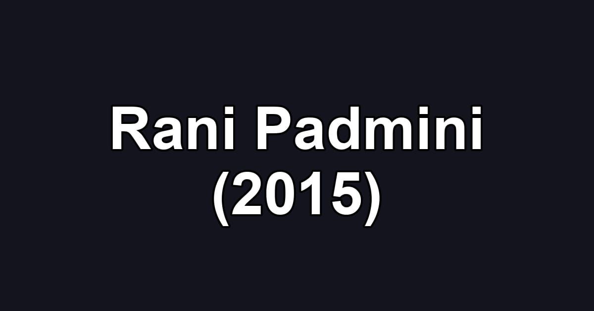 Rani Padmini (2015)