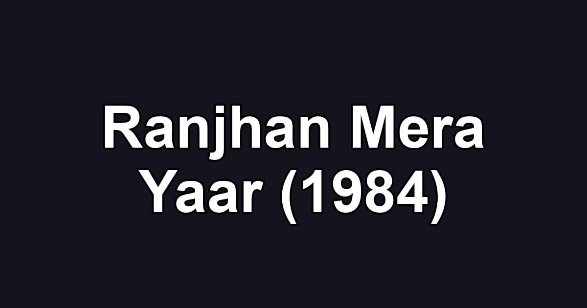 Ranjhan Mera Yaar (1984)