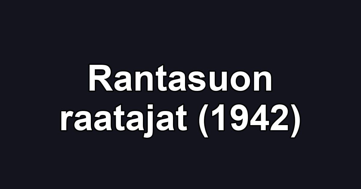 Rantasuon raatajat (1942)