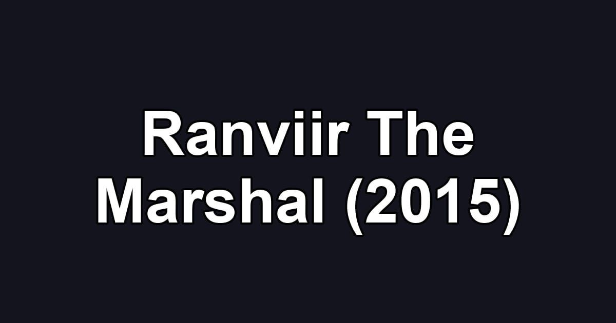 Ranviir The Marshal (2015)