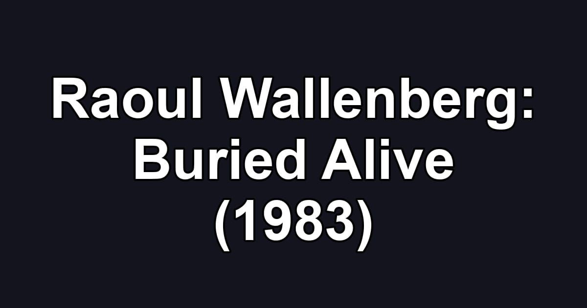 Raoul Wallenberg: Buried Alive (1983)