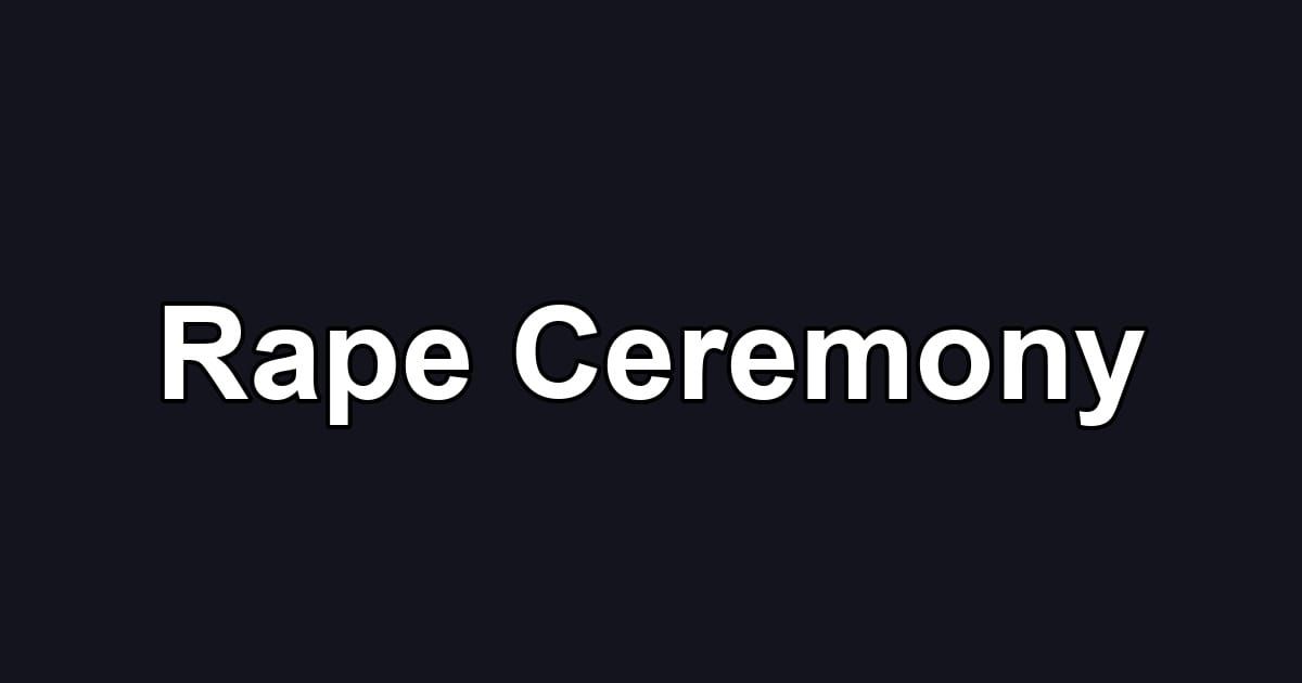 Rape Ceremony