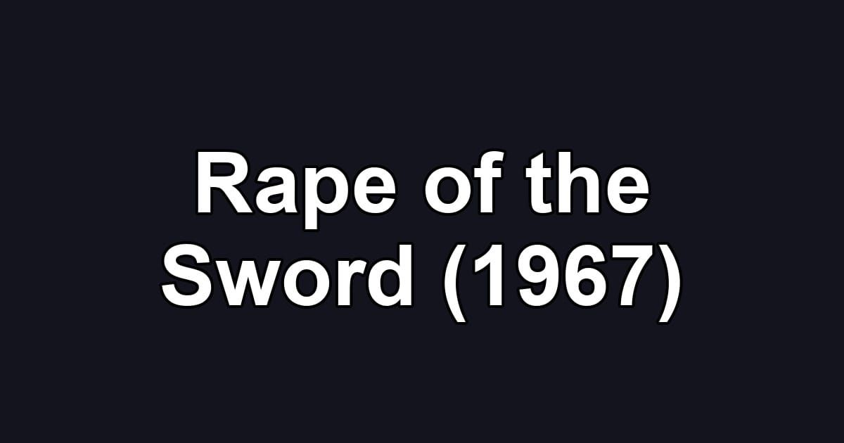Rape of the Sword (1967)