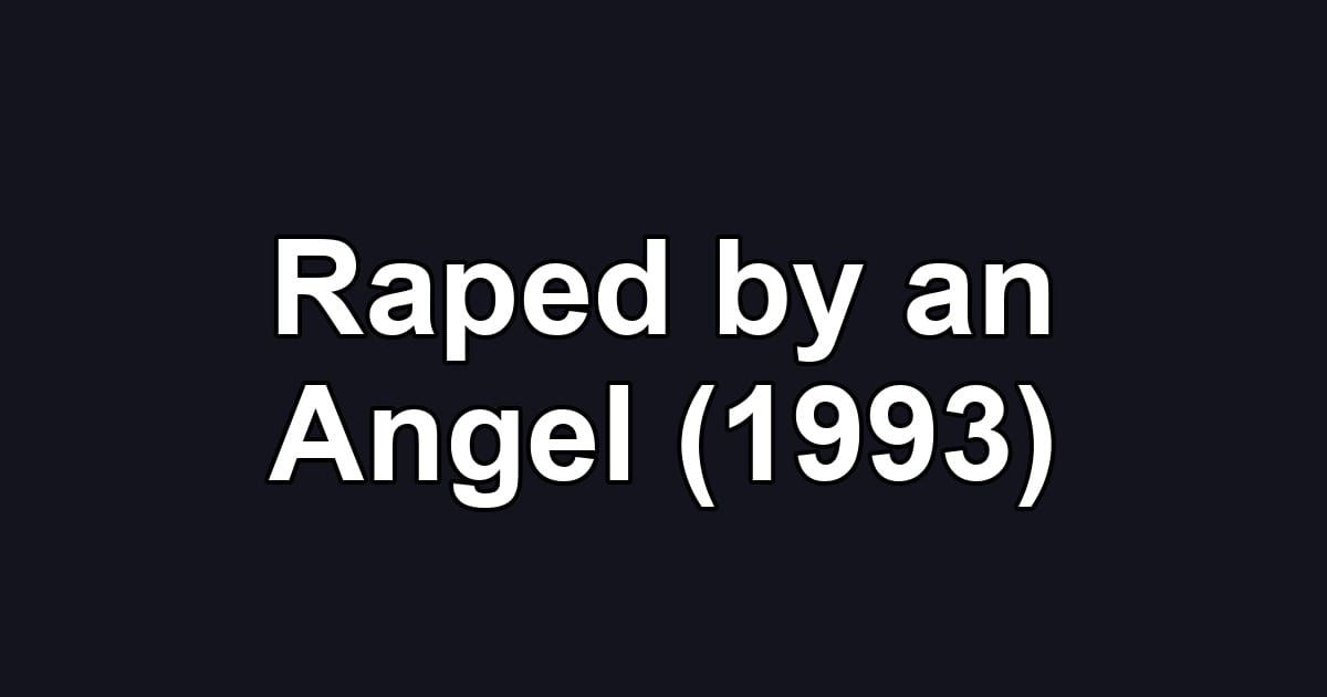 Raped by an Angel (1993)