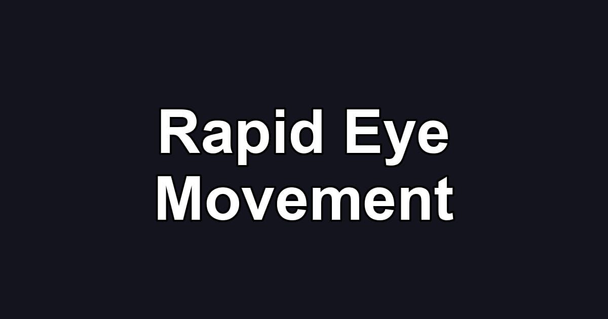 Rapid Eye Movement
