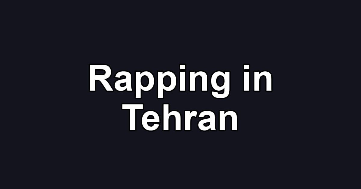 Rapping in Tehran