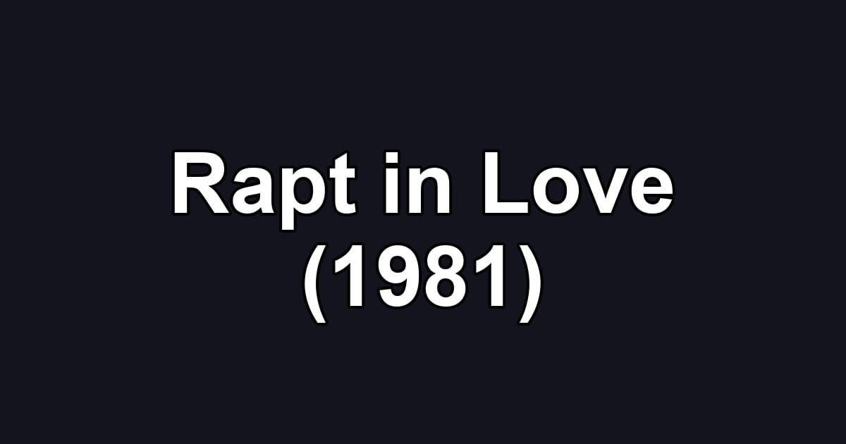 Rapt in Love (1981)